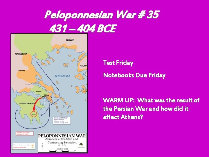 Peloponnesian War # 35 431 – 404 BCE Test Friday Notebooks Due Friday WARM