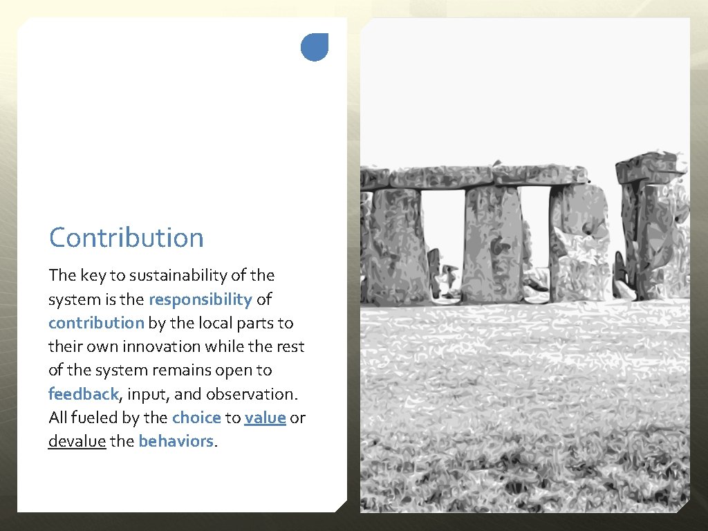 Contribution The key to sustainability of the system is the responsibility of contribution by