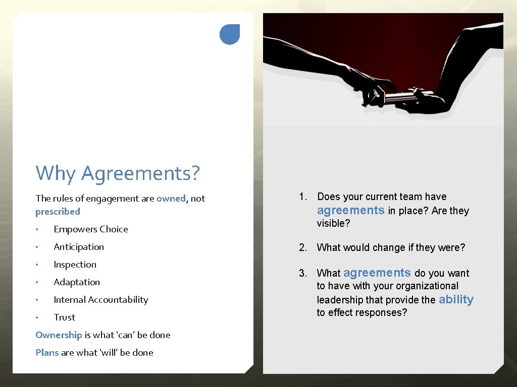 Why Agreements? The rules of engagement are owned, not prescribed • Empowers Choice •