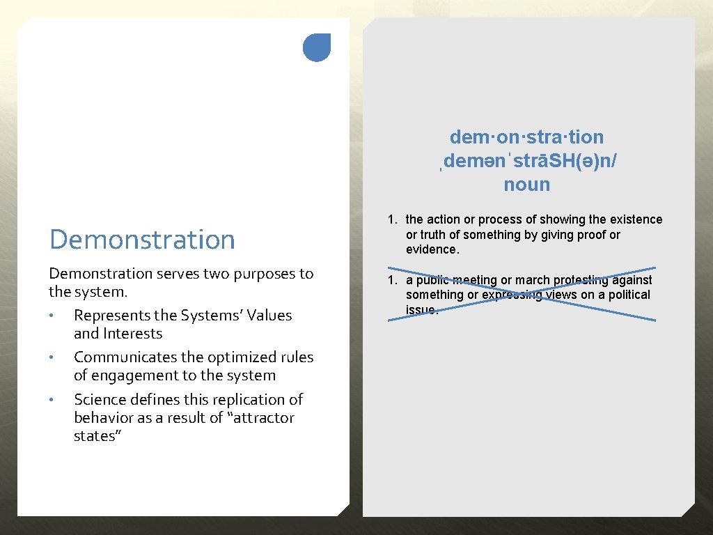 dem·on·stra·tion ˌdemənˈstrāSH(ə)n/ noun Demonstration serves two purposes to the system. • Represents the Systems’