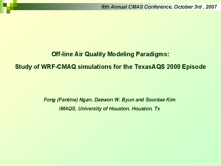 6 th Annual CMAS Conference, October 3 rd , 2007 Off-line Air Quality Modeling