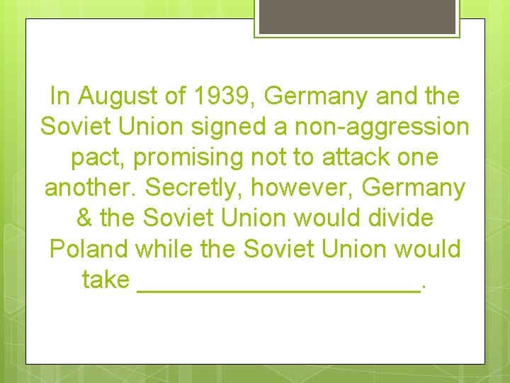 In August of 1939, Germany and the Soviet Union signed a non-aggression pact, promising