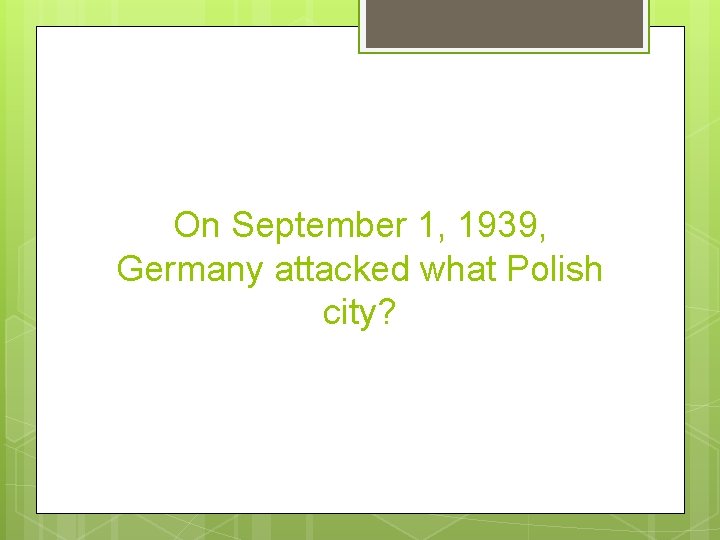 On September 1, 1939, Germany attacked what Polish city? 