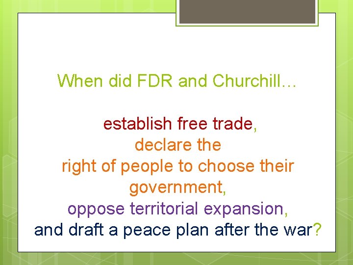 When did FDR and Churchill… establish free trade, declare the right of people to