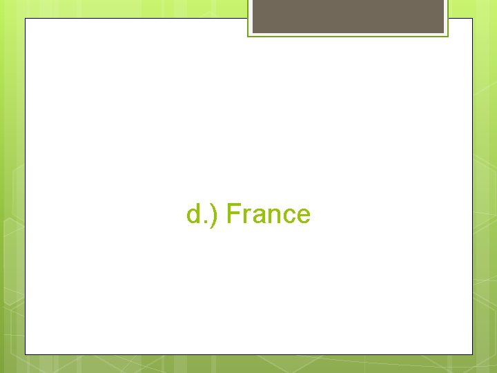 d. ) France 