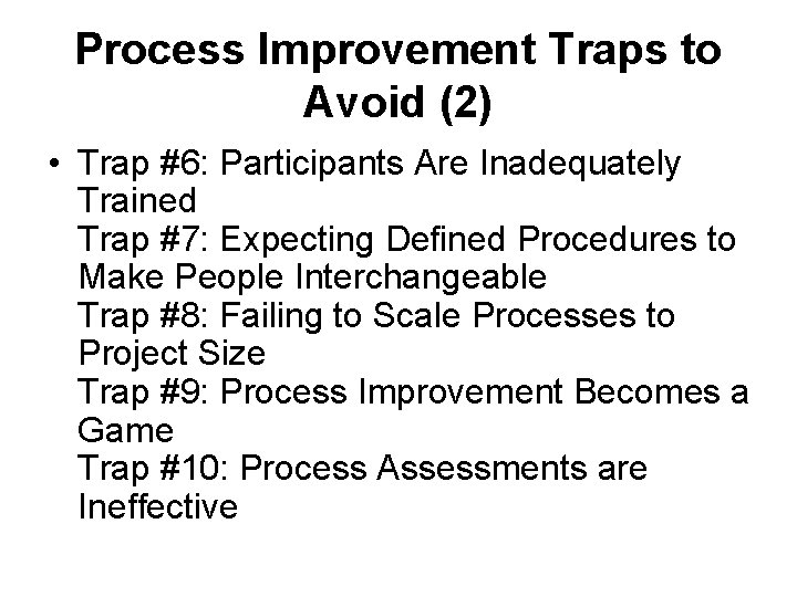 Process Improvement Traps to Avoid (2) • Trap #6: Participants Are Inadequately Trained Trap