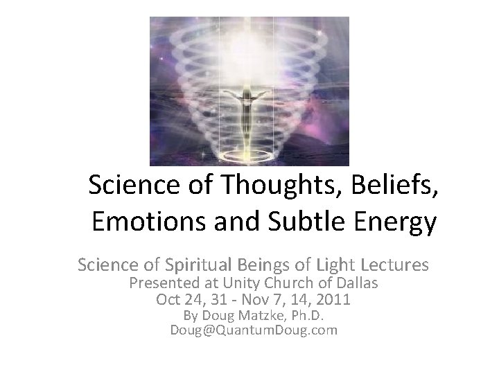 Science of Thoughts, Beliefs, Emotions and Subtle Energy Science of Spiritual Beings of Light