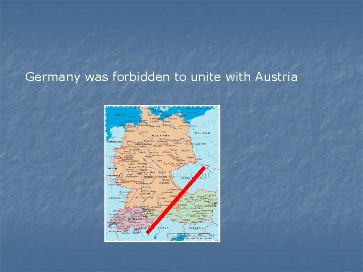 Germany was forbidden to unite with Austria 