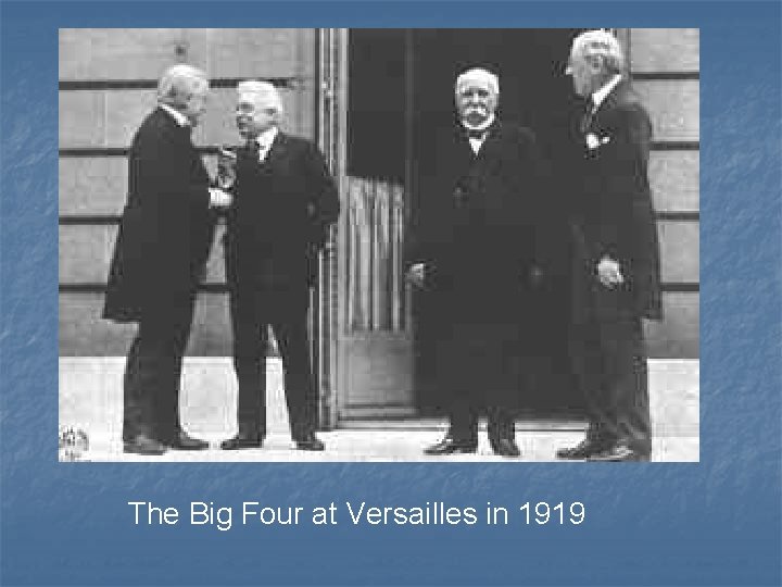 The Big Four at Versailles in 1919 