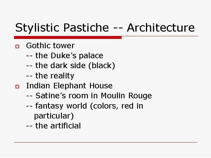 Stylistic Pastiche -- Architecture o o Gothic tower -- the Duke’s palace -- the