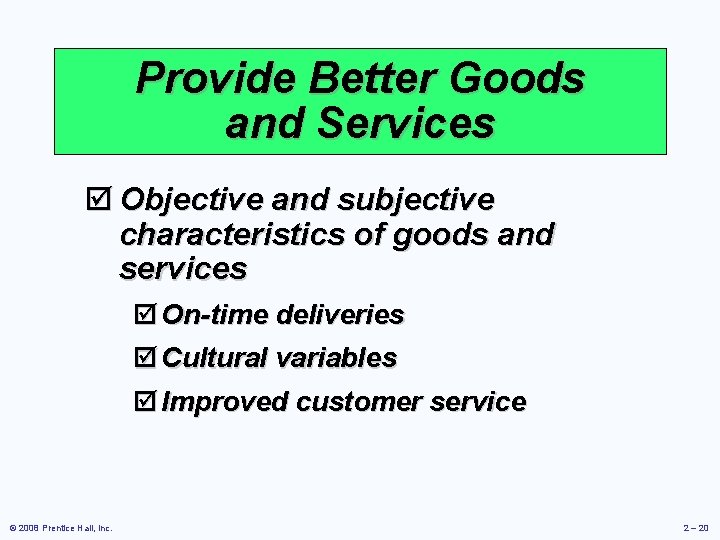 Provide Better Goods and Services þ Objective and subjective characteristics of goods and services