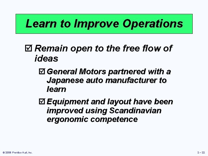 Learn to Improve Operations þ Remain open to the free flow of ideas þ