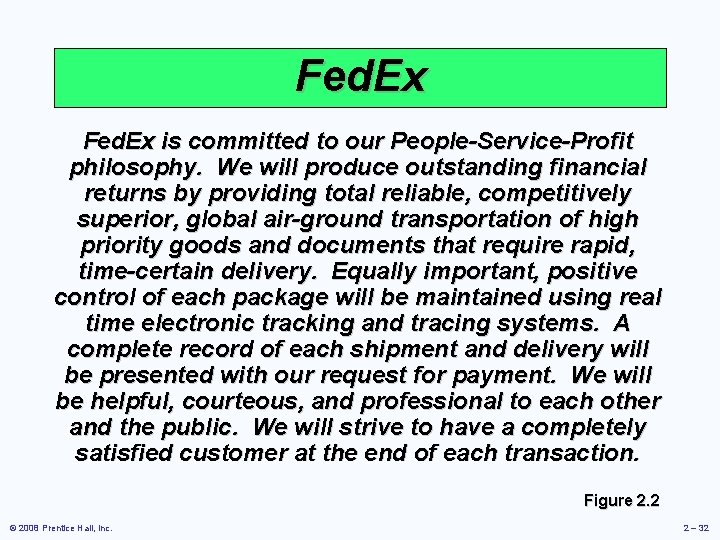 Fed. Ex is committed to our People-Service-Profit philosophy. We will produce outstanding financial returns