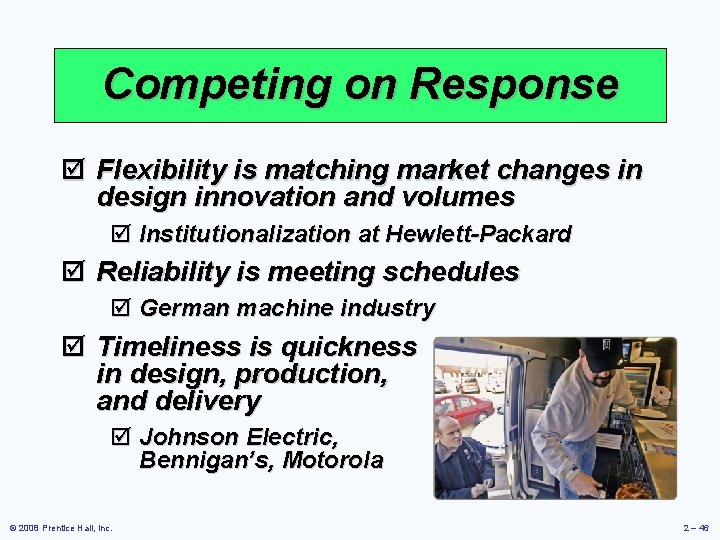 Competing on Response þ Flexibility is matching market changes in design innovation and volumes