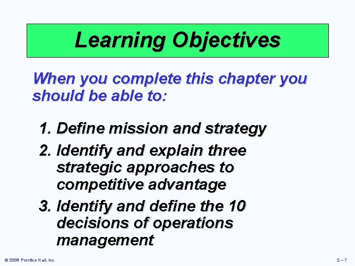 Learning Objectives When you complete this chapter you should be able to: 1. Define