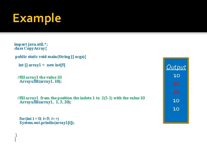 Example import java. util. *; class Copy. Array{ public static void main(String [] args){