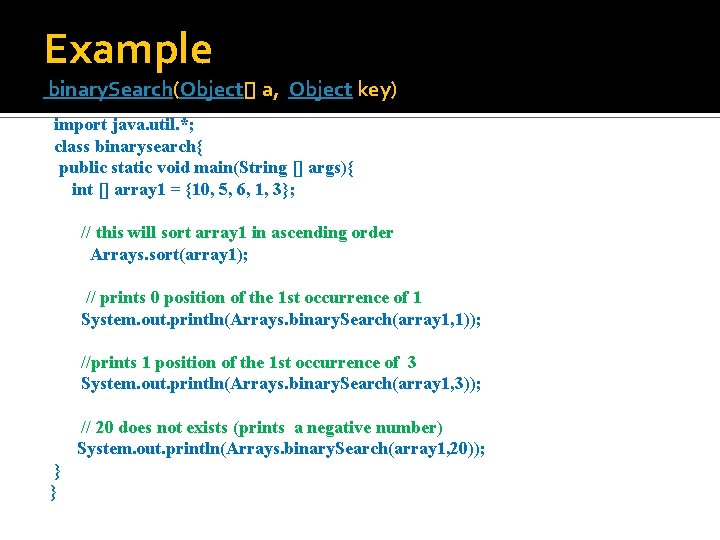 Example binary. Search(Object[] a, Object key) import java. util. *; class binarysearch{ public static