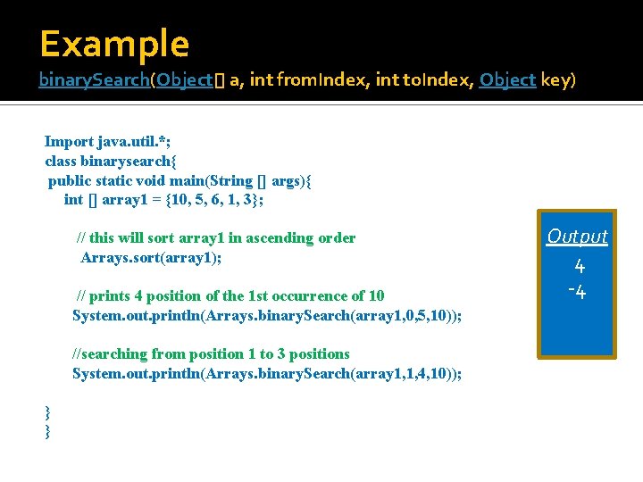 Example binary. Search(Object[] a, int from. Index, int to. Index, Object key) Import java.