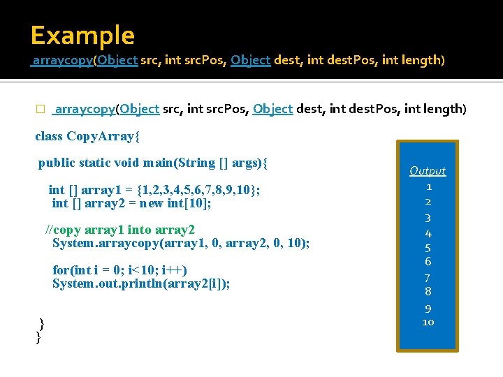 Example arraycopy(Object src, int src. Pos, Object dest, int dest. Pos, int length) �