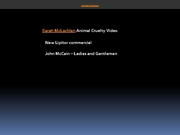 John. Mc. Caindotcom Sarah Mc. Lachlan Animal Cruelty Video New Lipitor commercial John Mc.