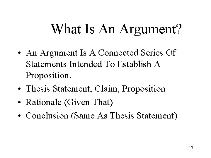 What Is An Argument? • An Argument Is A Connected Series Of Statements Intended What Is An Argument? • An Argument Is A Connected Series Of Statements Intended