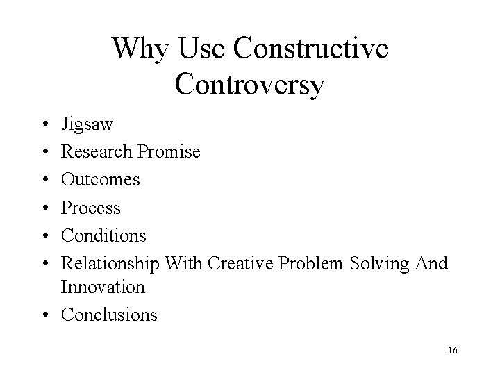 Why Use Constructive Controversy • • • Jigsaw Research Promise Outcomes Process Conditions Relationship Why Use Constructive Controversy • • • Jigsaw Research Promise Outcomes Process Conditions Relationship