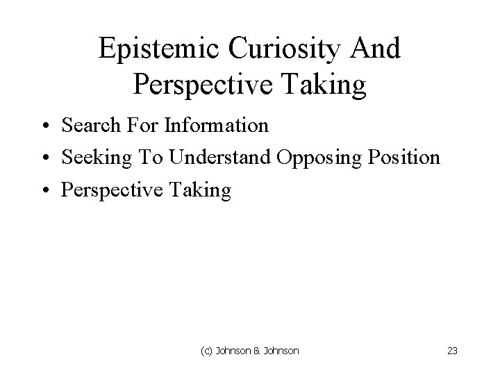 Epistemic Curiosity And Perspective Taking • Search For Information • Seeking To Understand Opposing Epistemic Curiosity And Perspective Taking • Search For Information • Seeking To Understand Opposing