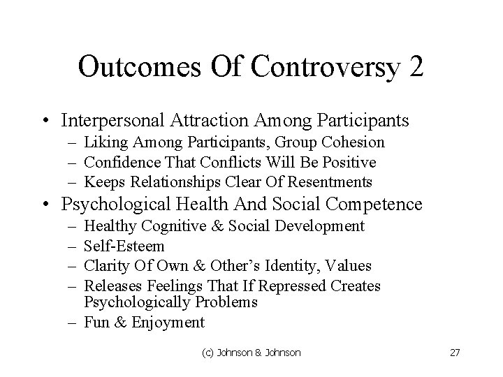 Outcomes Of Controversy 2 • Interpersonal Attraction Among Participants – Liking Among Participants, Group Outcomes Of Controversy 2 • Interpersonal Attraction Among Participants – Liking Among Participants, Group