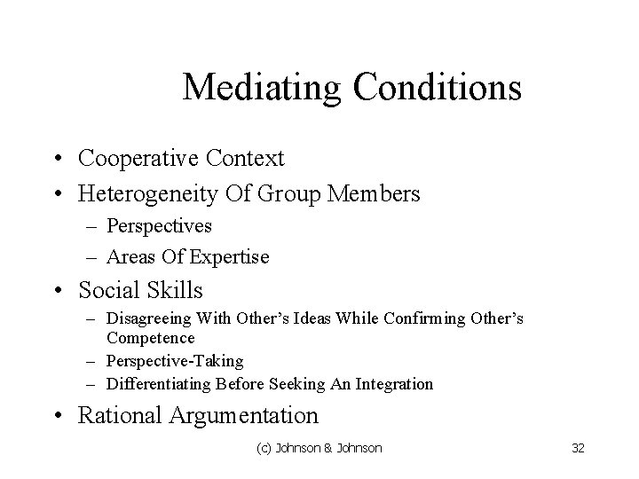 Mediating Conditions • Cooperative Context • Heterogeneity Of Group Members – Perspectives – Areas Mediating Conditions • Cooperative Context • Heterogeneity Of Group Members – Perspectives – Areas