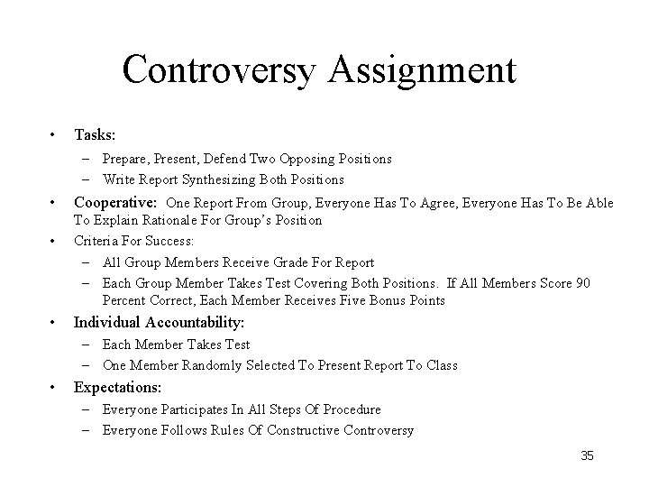 Controversy Assignment • Tasks: – Prepare, Present, Defend Two Opposing Positions – Write Report Controversy Assignment • Tasks: – Prepare, Present, Defend Two Opposing Positions – Write Report