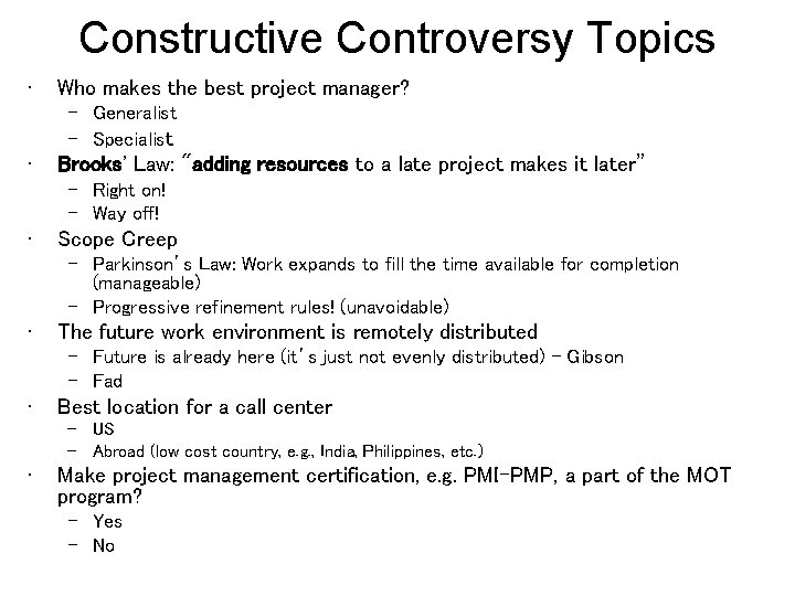 Constructive Controversy Topics • Who makes the best project manager? – Generalist – Specialist Constructive Controversy Topics • Who makes the best project manager? – Generalist – Specialist