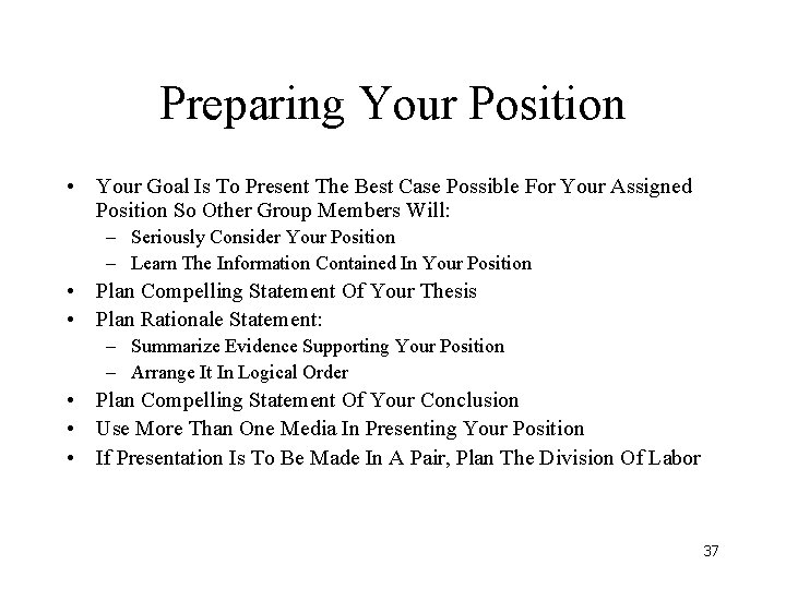 Preparing Your Position • Your Goal Is To Present The Best Case Possible For Preparing Your Position • Your Goal Is To Present The Best Case Possible For