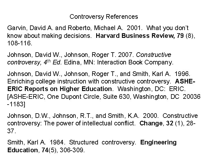 Controversy References Garvin, David A. and Roberto, Michael A. 2001. What you don’t know Controversy References Garvin, David A. and Roberto, Michael A. 2001. What you don’t know