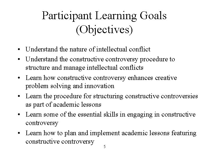 Participant Learning Goals (Objectives) • Understand the nature of intellectual conflict • Understand the Participant Learning Goals (Objectives) • Understand the nature of intellectual conflict • Understand the