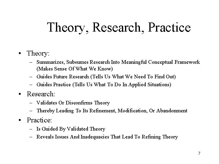 Theory, Research, Practice • Theory: – Summarizes, Subsumes Research Into Meaningful Conceptual Framework (Makes Theory, Research, Practice • Theory: – Summarizes, Subsumes Research Into Meaningful Conceptual Framework (Makes
