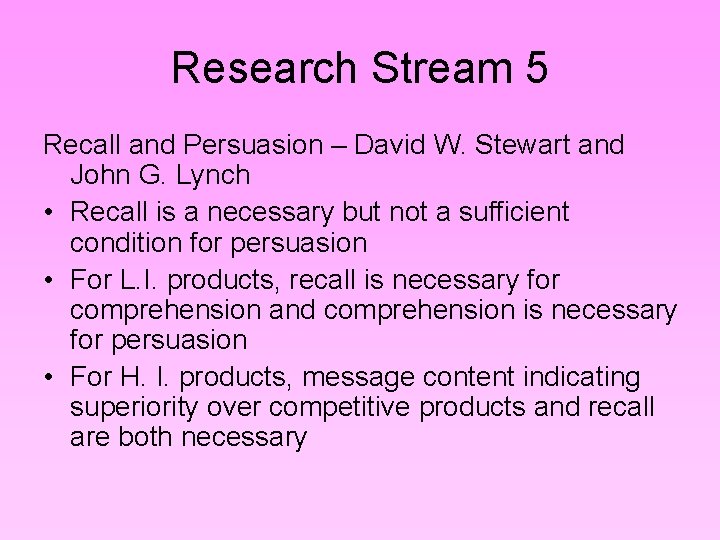 Research Stream 5 Recall and Persuasion – David W. Stewart and John G. Lynch Research Stream 5 Recall and Persuasion – David W. Stewart and John G. Lynch