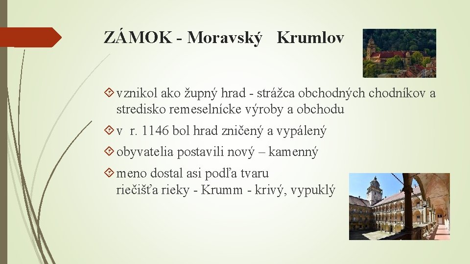 ZÁMOK - Moravský Krumlov vznikol ako župný hrad - strážca obchodných chodníkov a stredisko