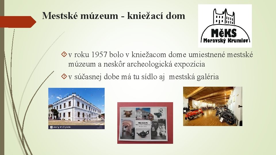 Mestské múzeum - kniežací dom v roku 1957 bolo v kniežacom dome umiestnené mestské