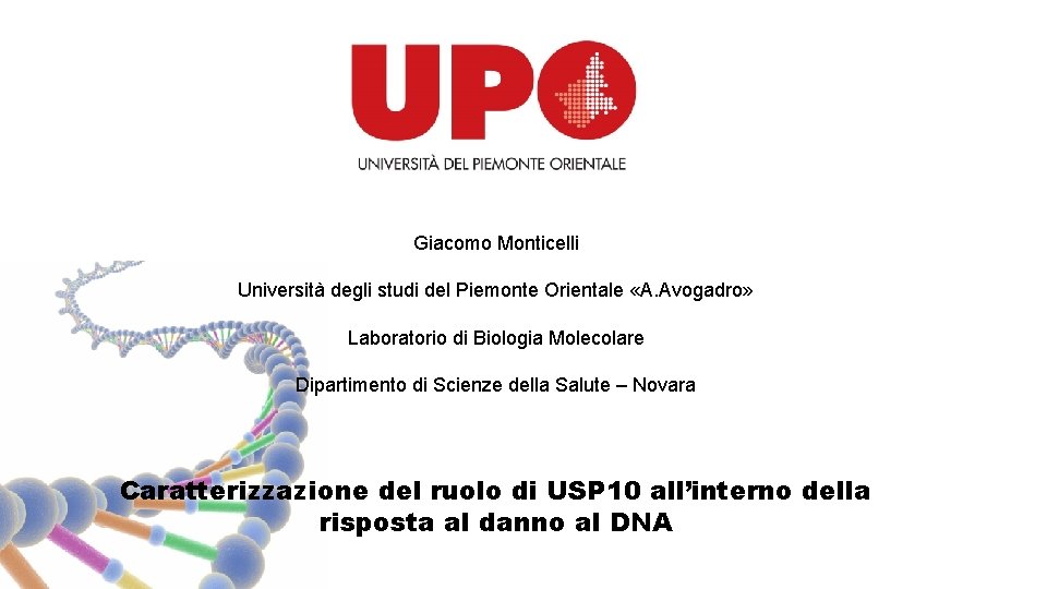 Giacomo Monticelli Università degli studi del Piemonte Orientale «A. Avogadro» Laboratorio di Biologia Molecolare