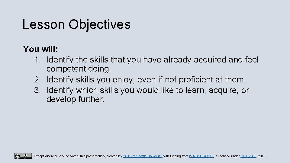 Lesson Objectives You will: 1. Identify the skills that you have already acquired and