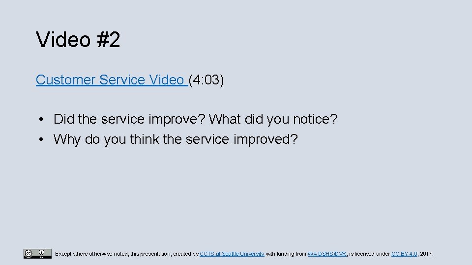 Video #2 Customer Service Video (4: 03) • Did the service improve? What did