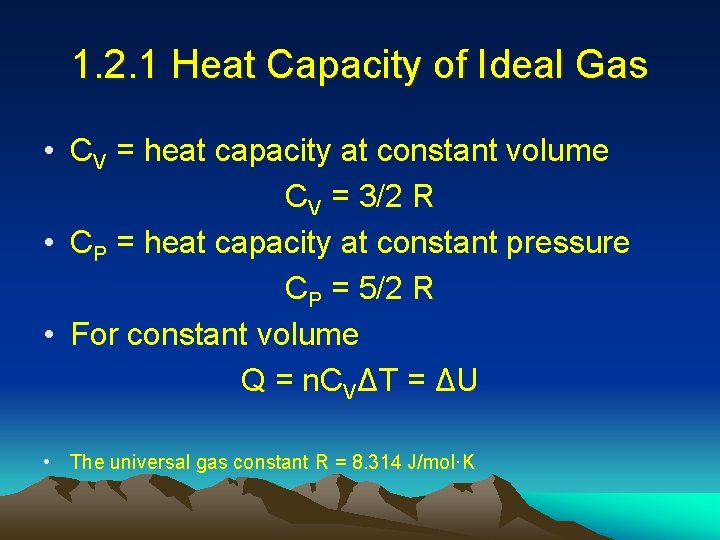 1. 2. 1 Heat Capacity of Ideal Gas • CV = heat capacity at