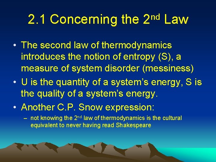 2. 1 Concerning the 2 nd Law • The second law of thermodynamics introduces