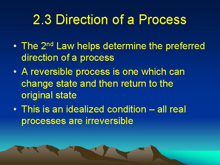 2. 3 Direction of a Process • The 2 nd Law helps determine the