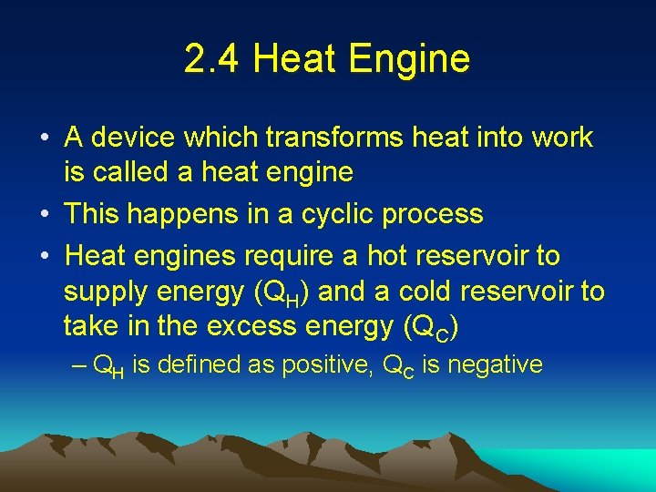 2. 4 Heat Engine • A device which transforms heat into work is called