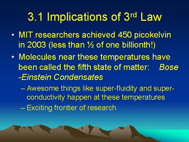 3. 1 Implications of 3 rd Law • MIT researchers achieved 450 picokelvin in