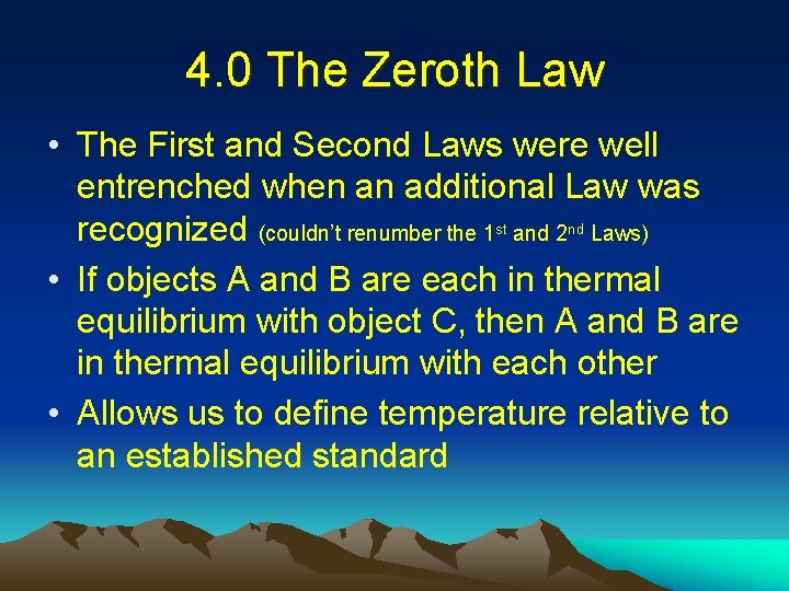 4. 0 The Zeroth Law • The First and Second Laws were well entrenched