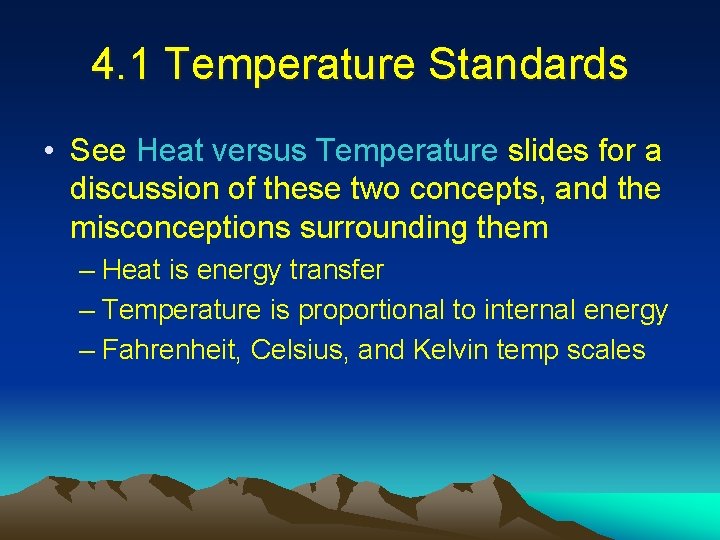 4. 1 Temperature Standards • See Heat versus Temperature slides for a discussion of