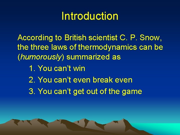 Introduction According to British scientist C. P. Snow, the three laws of thermodynamics can