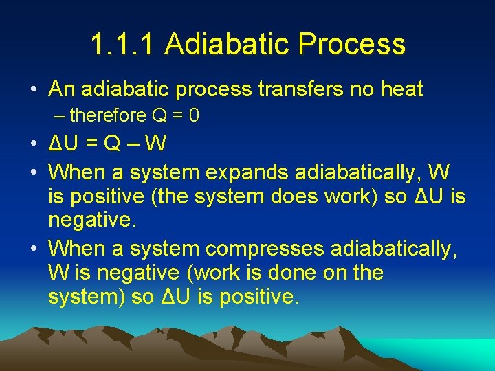 1. 1. 1 Adiabatic Process • An adiabatic process transfers no heat – therefore